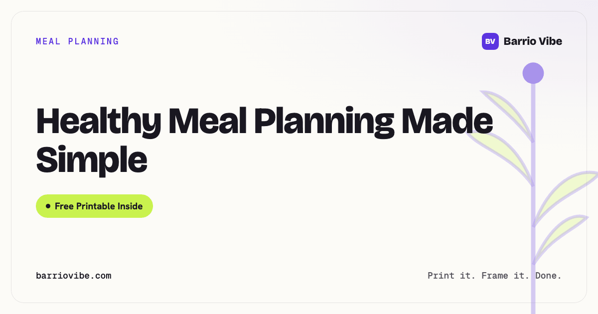 Healthy Meal Planning Made Simple (Free Printable)